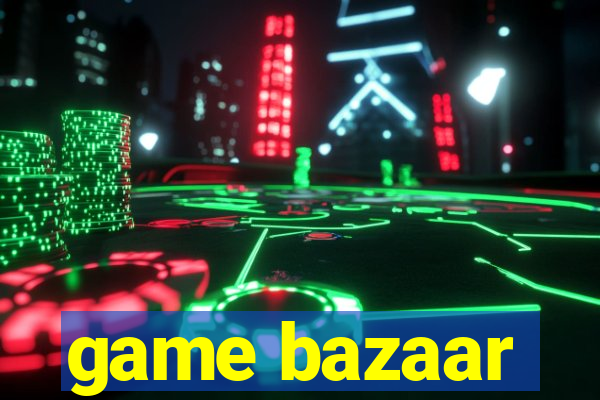 game bazaar